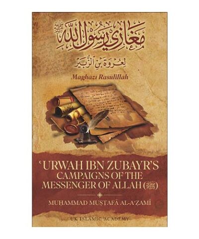 ‘Urwah ibn Zubayr’s Campaigns of the Messenger of Allah